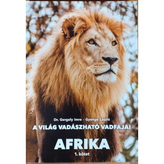   DR. GERGELY IMRE - GYENGE LÁSZLÓ -  AFRIKA I. KÖTET (A VILÁG VADÁSZHATÓ VADFAJAI)  (K122)